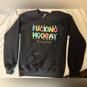 My favorite murder “f*cking hooray” sweatshirt